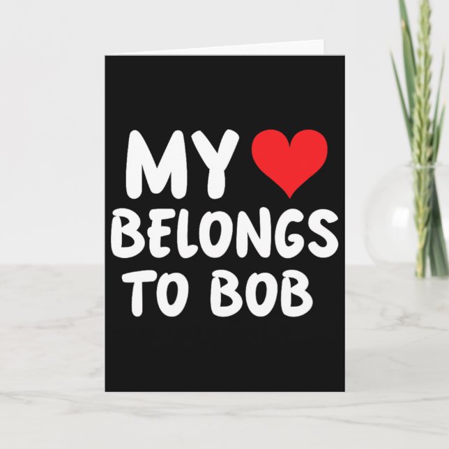 Cartão Bob - Meu Coração Pertence a Bob - Amor  (Frente)