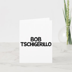 Cartão Bob Tschigerillo 1