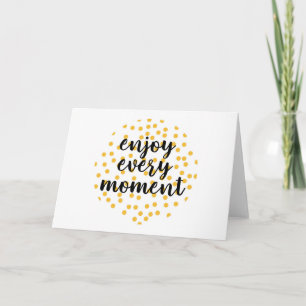 Cartão Bonita, feliz, inspiradora "Aproveite cada momento