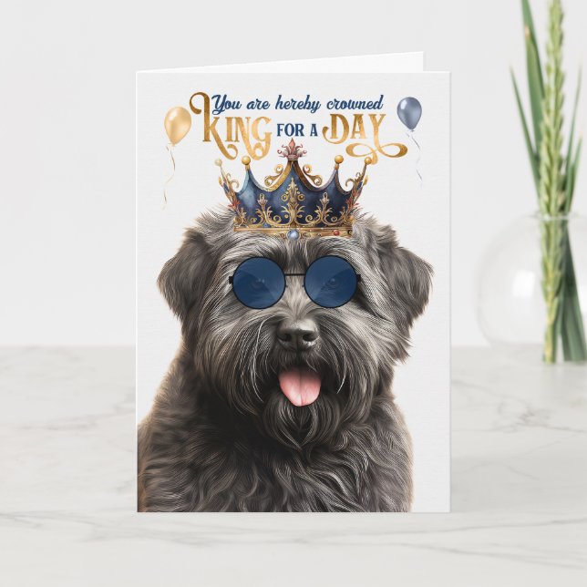 Cartão Bouvier Dog King por um dia de aniversário engraça (Frente)