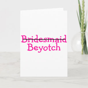 Cartão Bridesmaid Beyotch (Pink)