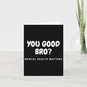 Cartão Bro Bro Mental Health Problems Mental Health Awar