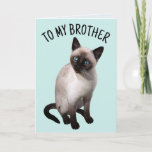 CARTÃO BROTHER SIAMESESE CAT BIRTHDAY<br><div class="desc">PARA O MEU IRMÃO SIAMESSO CARTÃO DE ANIVERSÁRIO DE GATO</div>