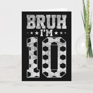 Cartão Bruh Aniversário de 10 anos Futebol Bruh Eu Sou um