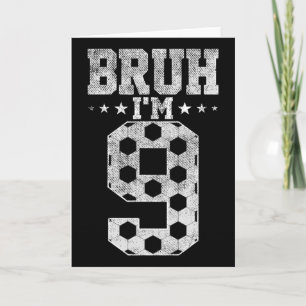 Cartão Bruh Aniversário de 9 anos Futebol Bruh Eu Tenho 9