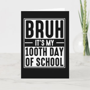 Cartão Bruh É Meu 100º Dia de Escola Camiseta Divertida p