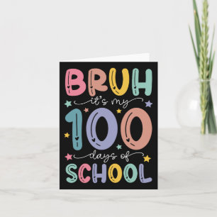 Cartão Bruh É Meu 100 Dias De Escola 100º Dia De Escola
