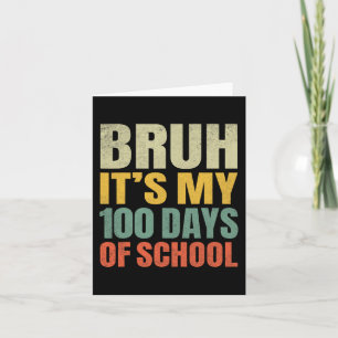Cartão Bruh É Meu 100 Dias De Escola 100º Dia De Escola