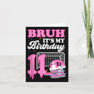 Cartão Bruh É Meu Sorvete De Aniversário De 11