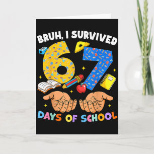 Cartão Bruh eu sobrevivi 67 dias de aula Six Seven Meme T