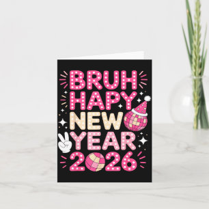 Cartão Bruh Feliz Ano Novo 2026 Vibrações de Festa Para Q