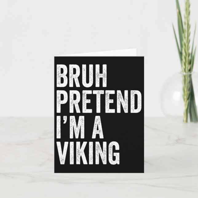 Cartão Bruh Finja Que Eu Sou Um Viking Fato Combinado Hal (Frente)