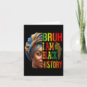 Cartão Bruh I Am Black History Girl Black Women Celebrati