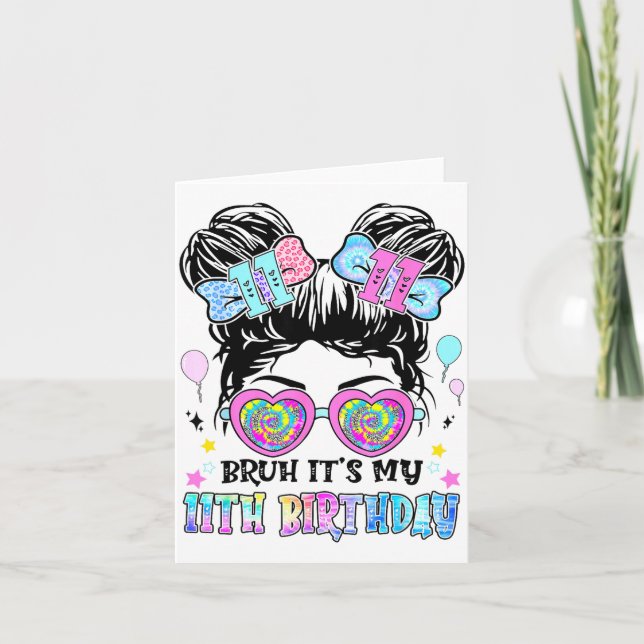 Cartão Bruh It's My 11th Birthday 11 Years Old For Girl T (Frente)