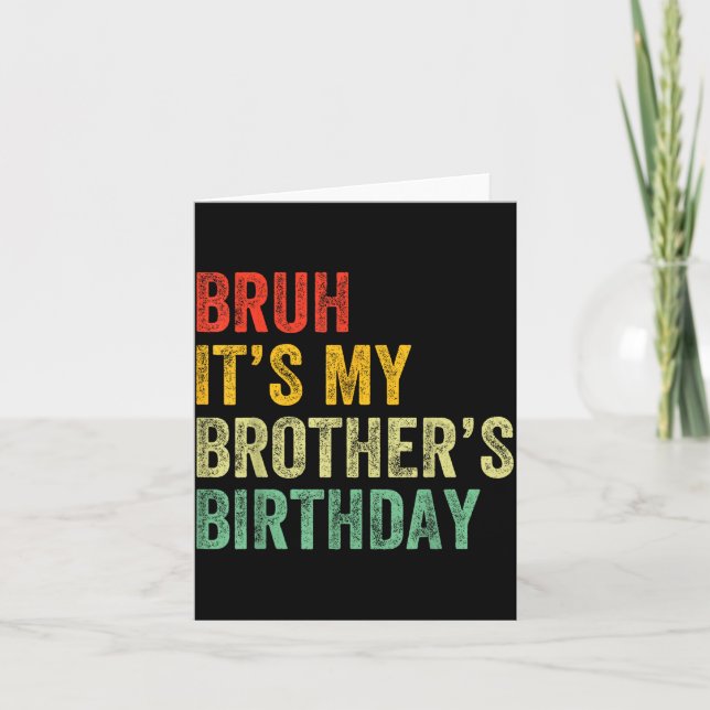 Cartão Bruh It's My Brother's Birthday Funny Bday Sister  (Frente)