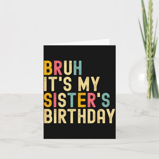 Cartão Bruh It's My Sister's Birthday Funny Birthday Brot (Frente)