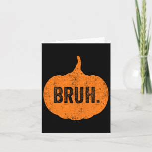 Cartão Bruh Meme Pumpkin Dia de as Bruxas engraçado Adole