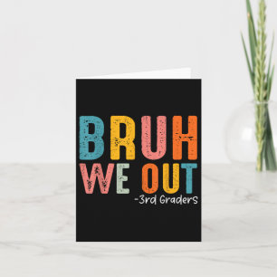 Cartão Bruh Nós Estamos Fora 3ª Série Graduação da Tercei