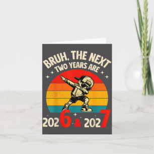 Cartão Bruh Os Próximos Dois Anos São 2026 2027 Engraçado