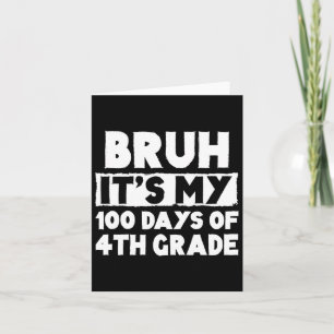 Cartão Bruh São Meus 100 Dias Do 4º Grau 100º Dia De Sch