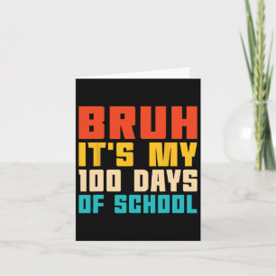 Cartão Bruh São os meus 100 dias de professor escolar e c