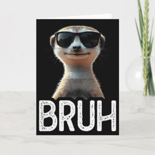 Cartão Bruh Suricata _ Amante de Suricata Engraçada _ Ama
