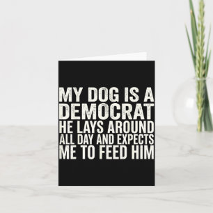Cartão Cachorro É Democrata Ele Fica Deitado O Dia Todo R