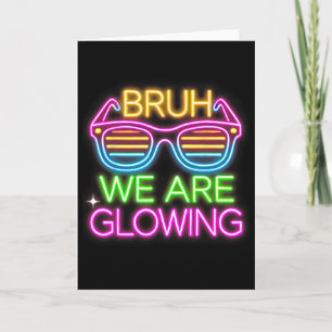 Cartão Camiseta Bruh We Are Glowing Equipe Tie Dye Para C