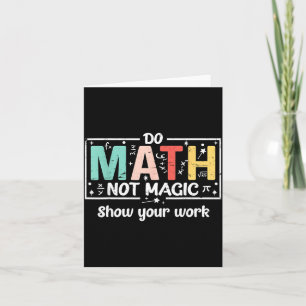 Cartão Camiseta Faça Matemática Não Magia Professor de Ma