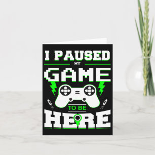 Cartão Camiseta Para Crianças Pausou Meu Jogo Para Estar