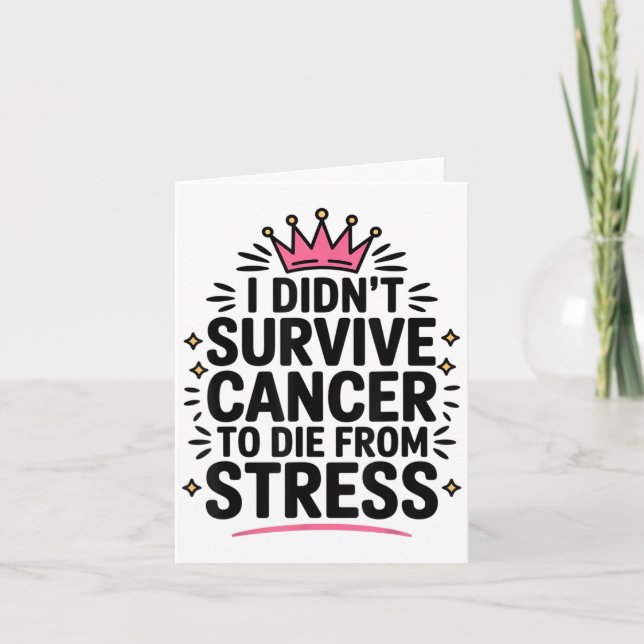 Cartão Câncer Fofo Eu Não Sobrevivi ao Câncer Para Morrer (Frente)