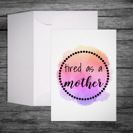 Cartão Cansado como mãe, carta de saudação divertida do D