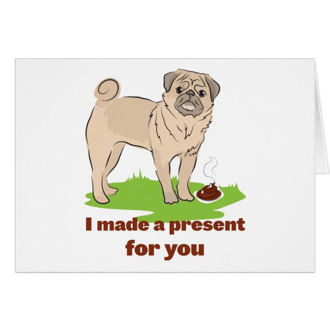 Cartão Cão do Pug com um poo EU FIZ UM PRESENTE PARA VOCÊ (Frente Horizontal)