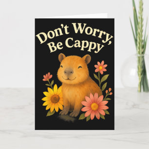 Cartão Capivara Feliz Não se Preocupe Seja Cappy Girassol
