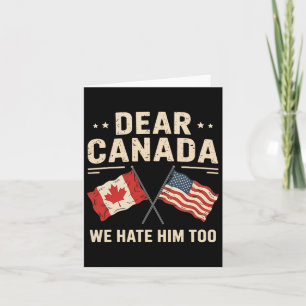 Cartão Caro Canadá, Nós O Odiamos Demasiado Antitrump No