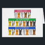 Cartão Cartoon Humor de Cat Lover<br><div class="desc">Três filas de gatinhos bonitos de desenho animado segurando sobre suas cabeças,  longas faixas rosa,  verdes e azuis que dizem: "Todo dia nesta casa é um Caturday".</div>