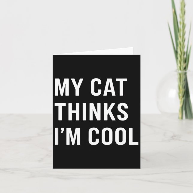 Cartão Cat - My Cat Thinks I'm Cool Funny Cat Lover State (Frente)