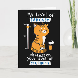 Cartão Cat My Level Of Sarcasm Depends On Your Level Of S