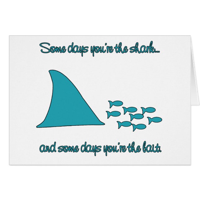 Cartão Certos dias você é o t-shirt do tubarão (Frente Horizontal)