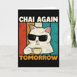Cartão Chai Again Tomorrow Funny Chai Tea Lovers Coffee A