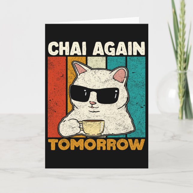 Cartão Chai Again Tomorrow Funny Chai Tea Lovers Coffee A (Frente)