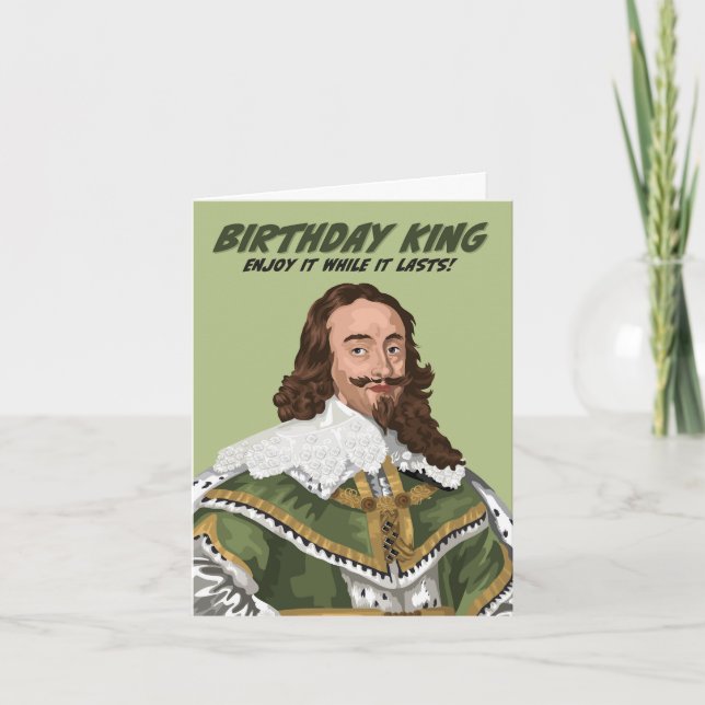 Cartão Charles I Birthday King Pelo Menos Por Agora (Frente)