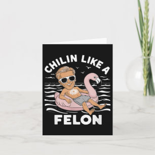 Cartão Chillin Como Um Felon Engraçado Trump Para O Presi