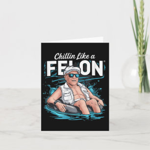 Cartão Chillin Como Um Felon Engraçado Trump Para O Presi