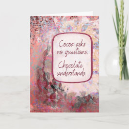 Cartão Chocolate Understands - Chocolate Encouragement