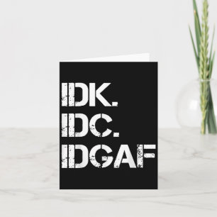 Cartão Citação Idgaf Cute Gráfico De Idk Idc Idgaf Funny 