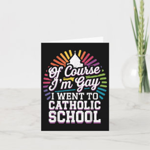 Cartão Claro que sou gay, eu fui para a escola católica