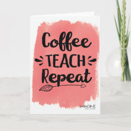 Cartão Coffee Teach Repeat Appreciation Card