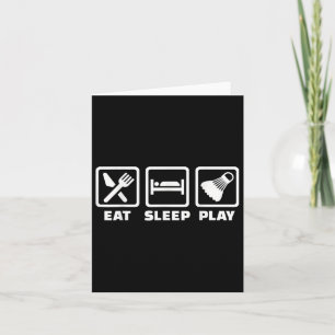Cartão Comer Dormir Jogar Badminton 