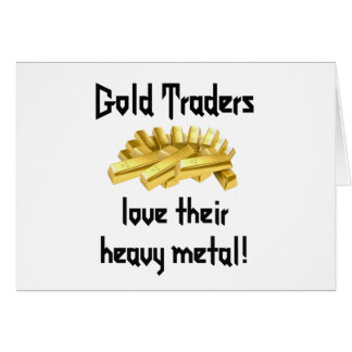 Cartão Comerciantes de ouro amam seu metal pesado!